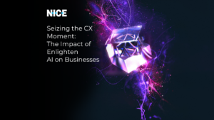 Seizing the CX Moment: The Impact of Enlighten AI on Businesses