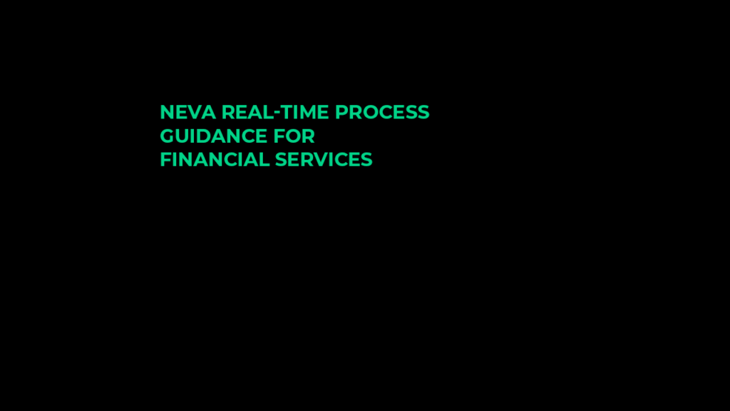 NEVA real-time process guidance for Financial Services