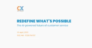 Redefine what's possible: The AI-powered future of customer service