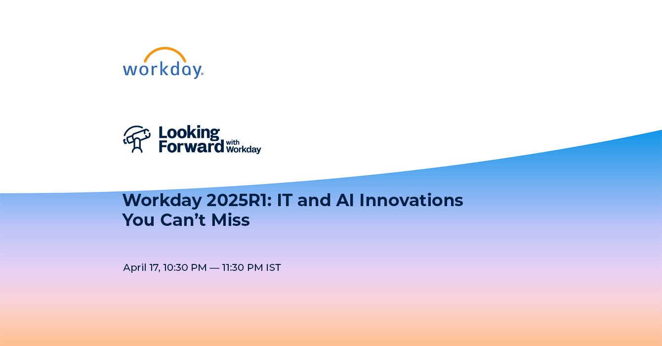 Workday 2025R1: Innovations for Modern IT Leaders