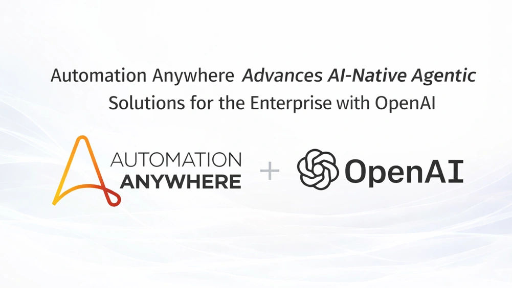 Automation Anywhere Advances AI-Native Agentic Solutions with OpenAI