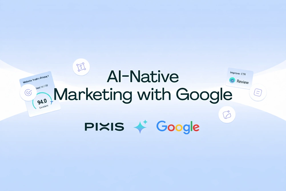 Pixis Selected for Dedicated Google Partner Program