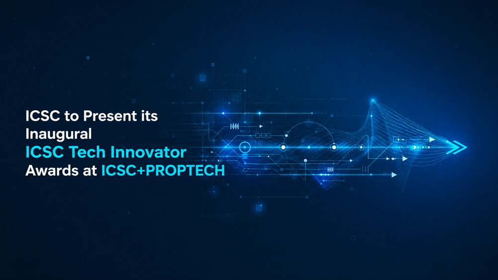 ICSC Announces Inaugural ICSC Tech Innovator Awards at ICSC+PROPTECH