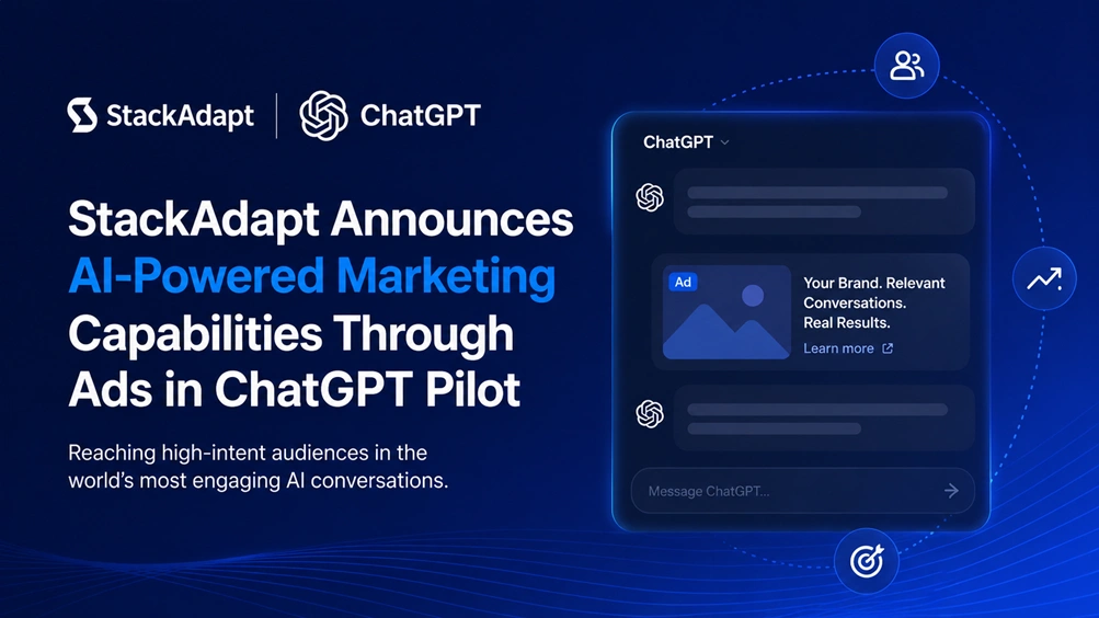 StackAdapt Announces AI-Powered Marketing Capabilities Through Ads in ChatGPT Pilot