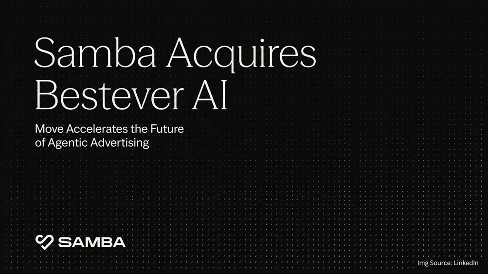 Samba Acquires Bestever AI to Accelerate the Future of Agentic Advertising