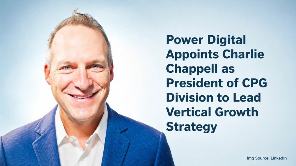 Power Digital Appoints Charlie Chappell as President of CPG Division