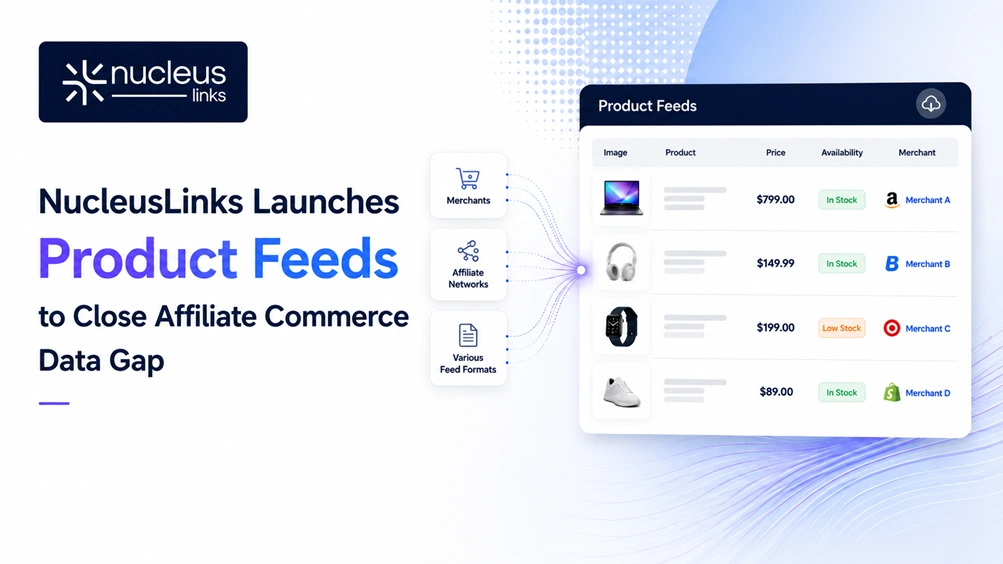 NucleusLinks Launches Product Feeds to Close Affiliate Commerce Data Gap