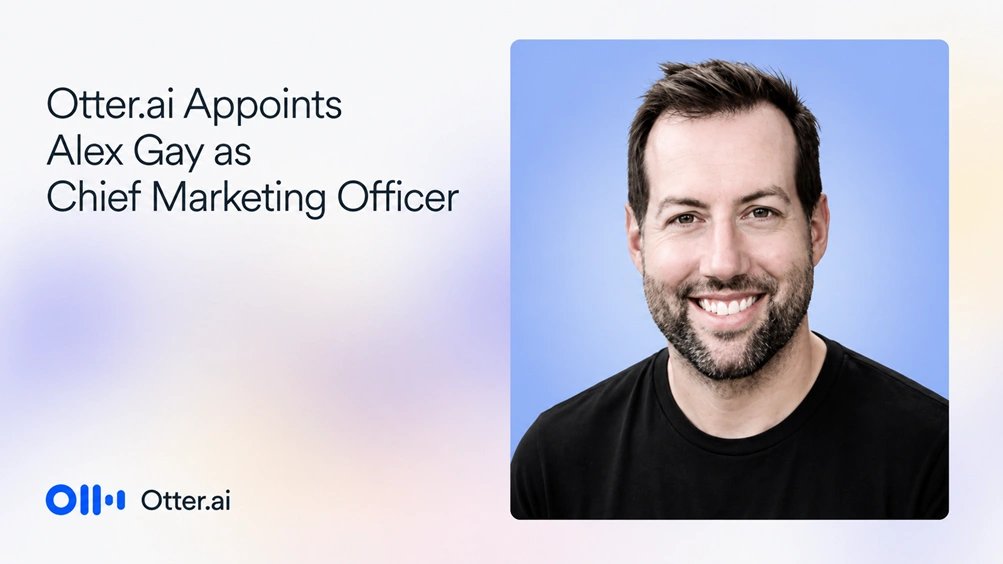 Otter.ai Names Alex Gay Chief Marketing Officer